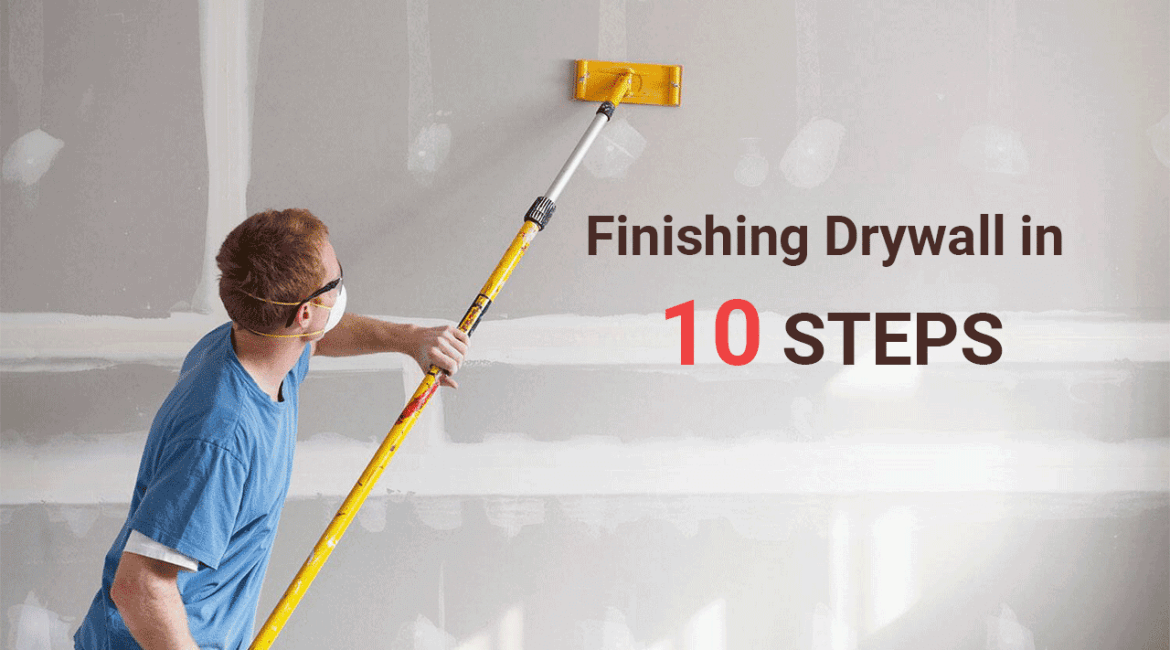 How to finish drywall in 10 steps