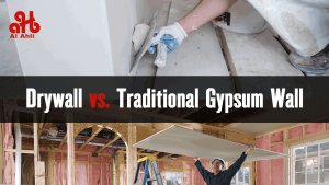 Drywall vs. Traditional Gypsum Wall: A Comprehensive Comparison